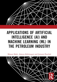 Front cover_Applications Of Artificial Intelligence (ai) And Machine Learning (ml) In The Petroleum Industry