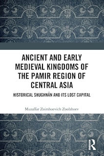 Front cover_Ancient and Early Medieval Kingdoms of the Pamir Region of Central Asia