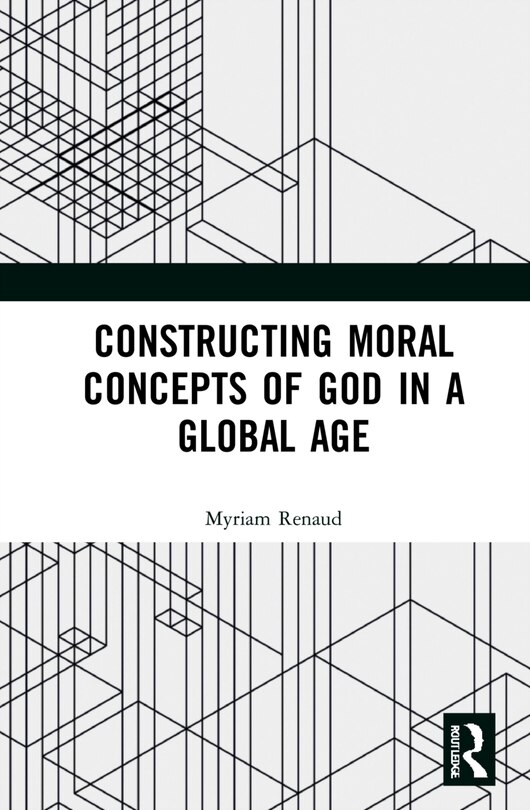 Front cover_Constructing Moral Concepts Of God In A Global Age