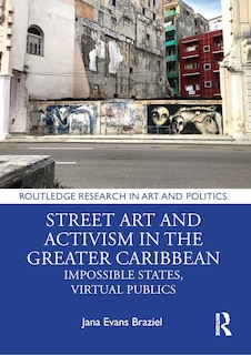 Front cover_Street Art And Activism In The Greater Caribbean