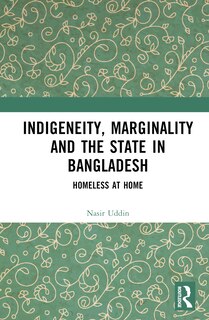 Front cover_Indigeneity, Marginality and the State in Bangladesh