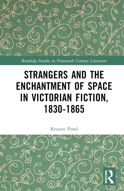Couverture_Strangers and the Enchantment of Space in Victorian Fiction, 1830-1865