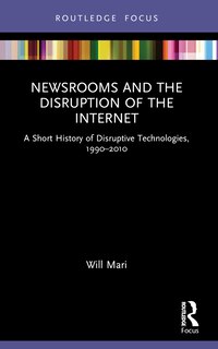 Front cover_Newsrooms and the Disruption of the Internet