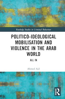 Couverture_Politico-ideological Mobilisation and Violence in the Arab World