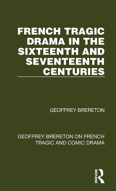 Front cover_French Tragic Drama In The Sixteenth And Seventeenth Centuries