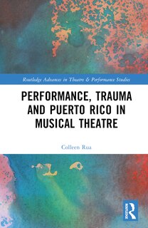 Front cover_Performance, Trauma and Puerto Rico in Musical Theatre