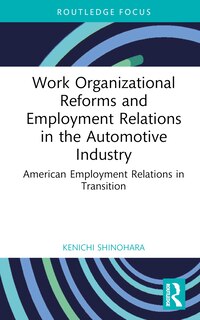 Front cover_Work Organizational Reforms And Employment Relations In The Automotive Industry