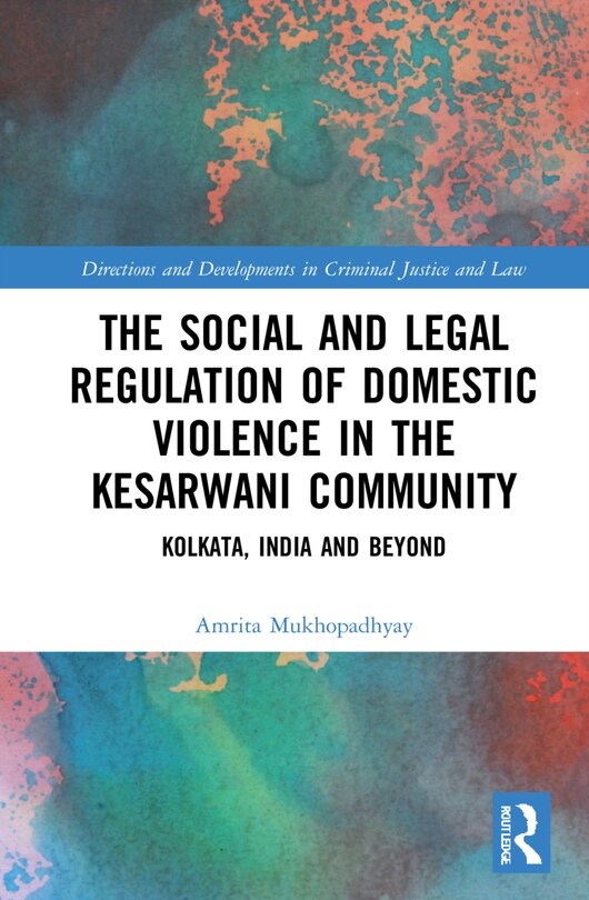 Front cover_The Social and Legal Regulation of Domestic Violence in The Kesarwani Community