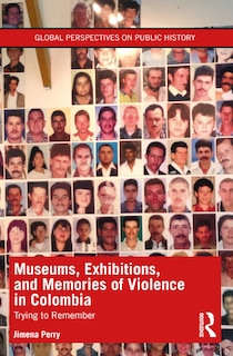 Front cover_Museums, Exhibitions, and Memories of Violence in Colombia