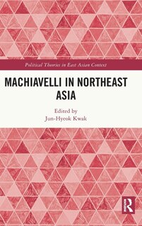 Front cover_Machiavelli in Northeast Asia