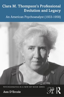 Clara M. Thompson's Professional Evolution and Legacy: An American Psychoanalyst (1933-1958)