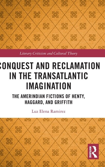 Front cover_Conquest and Reclamation in the Transatlantic Imagination