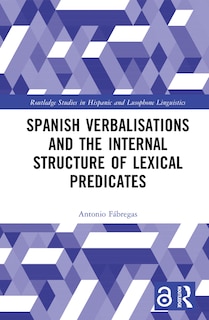 Couverture_Spanish Verbalisations And The Internal Structure Of Lexical Predicates