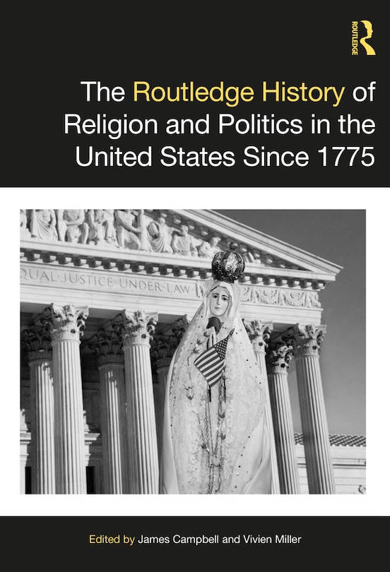 Couverture_The Routledge History of Religion and Politics in the United States Since 1775