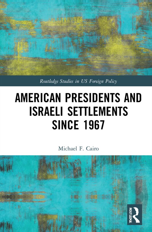 Couverture_American Presidents and Israeli Settlements since 1967