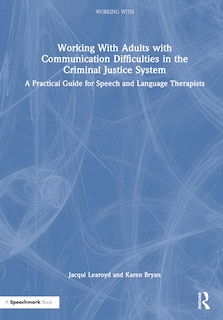 Front cover_Working With Adults with Communication Difficulties in the Criminal Justice System