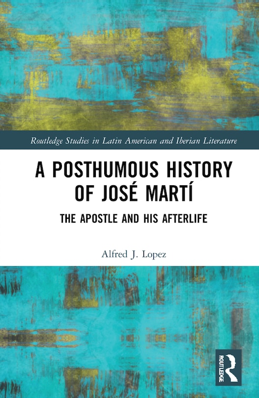 Front cover_A Posthumous History Of Jose Marti