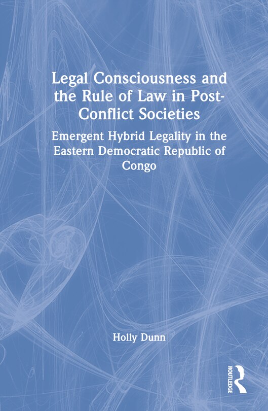 Front cover_Legal Consciousness and the Rule of Law in Post-Conflict Societies