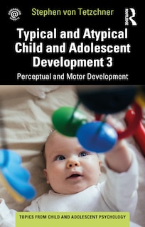 Couverture_Typical and Atypical Child Development 3 Perceptual and Motor Development
