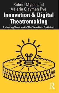 Front cover_Innovation and Digital Theatremaking