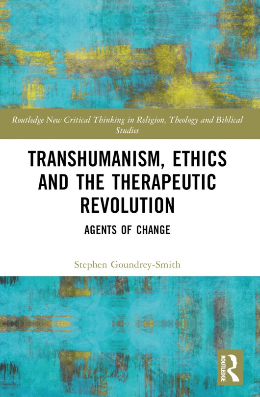 Front cover_Transhumanism, Ethics and the Therapeutic Revolution