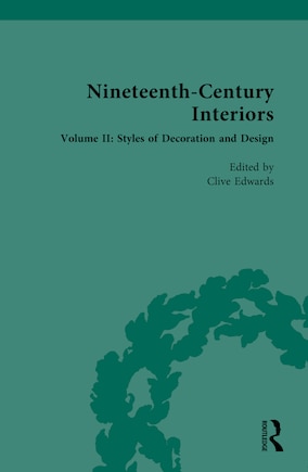 Nineteenth-Century Interiors: Volume II: Styles of Decoration and Design