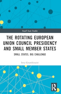 Front cover_The Rotating European Union Council Presidency and Small Member States