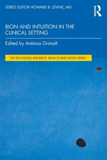 Front cover_Bion And Intuition In The Clinical Setting