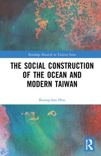 Front cover_The Social Construction Of The Ocean And Modern Taiwan