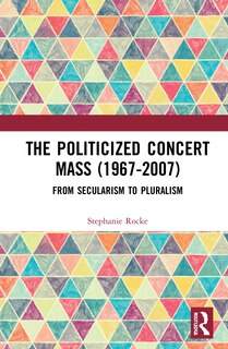 Front cover_The Politicized Concert Mass (1967-2007)