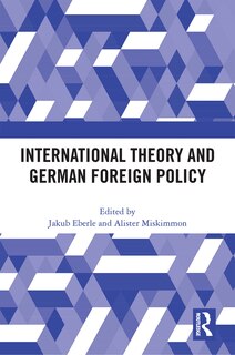 Front cover_International Theory And German Foreign Policy