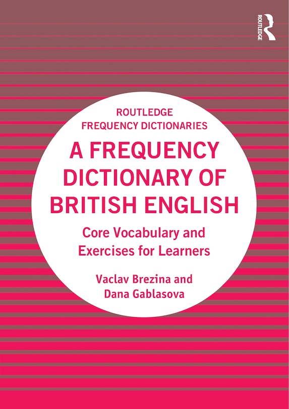 A Frequency Dictionary of British English: Core Vocabulary and Exercises for Learners