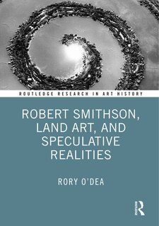 Couverture_Robert Smithson, Land Art, and Speculative Realities
