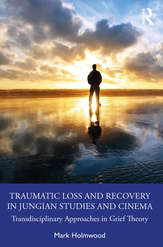 Couverture_Traumatic Loss and Recovery in Jungian Studies and Cinema