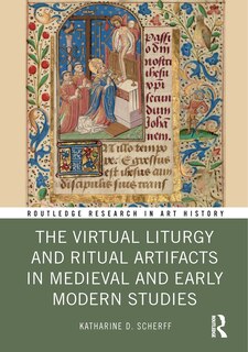 Couverture_The Virtual Liturgy and Ritual Artifacts in Medieval and Early Modern Studies