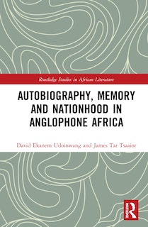 Front cover_Autobiography, Memory And Nationhood In Anglophone Africa