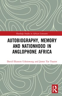 Front cover_Autobiography, Memory and Nationhood in Anglophone Africa