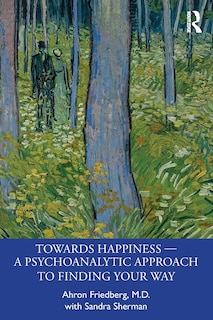 Front cover_Towards Happiness - A Psychoanalytic Approach To Finding Your Way