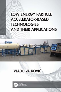Front cover_Low Energy Particle Accelerator-Based Technologies and Their Applications