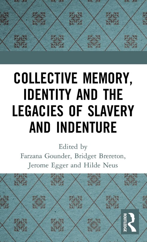 Front cover_Collective Memory, Identity And The Legacies Of Slavery And Indenture