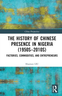 Couverture_The History of Chinese Presence in Nigeria (1950s-2010s)