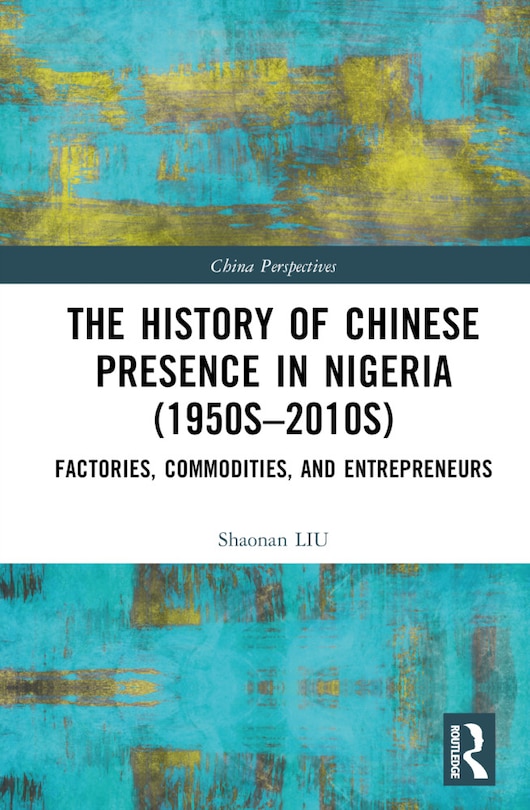 Couverture_The History of Chinese Presence in Nigeria (1950s-2010s)