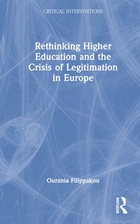 Front cover_Rethinking Higher Education And The Crisis Of Legitimation In Europe