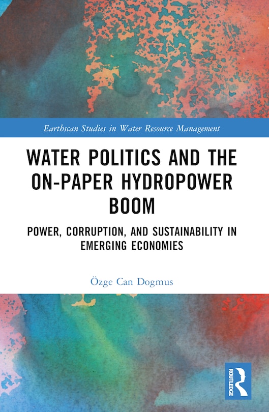 Front cover_Water Politics and the On-Paper Hydropower Boom