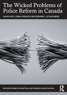 Front cover_The Wicked Problems Of Police Reform In Canada