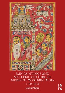 Front cover_Jain Paintings and Material Culture of Medieval Western India