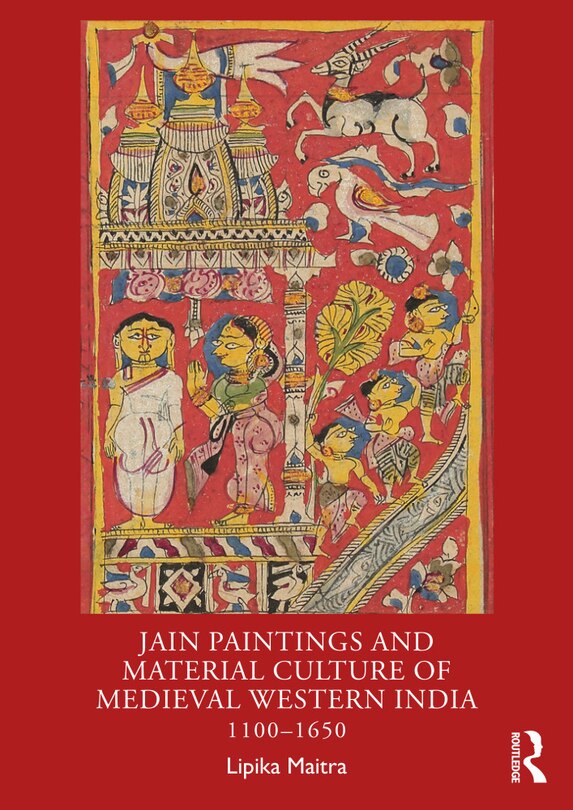 Front cover_Jain Paintings and Material Culture of Medieval Western India