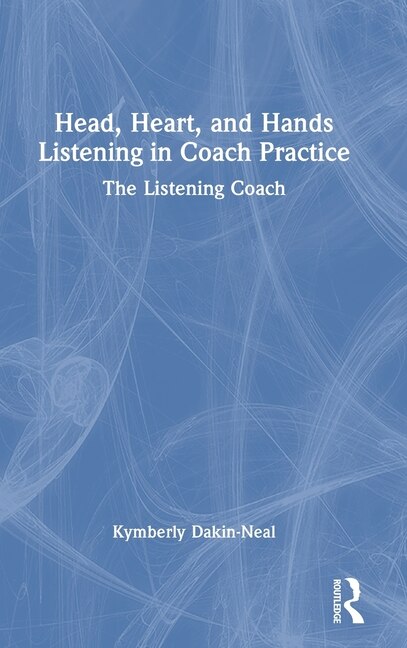 Front cover_Head, Heart, and Hands Listening in Coach Practice