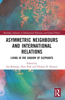 Front cover_Asymmetric Neighbors and International Relations
