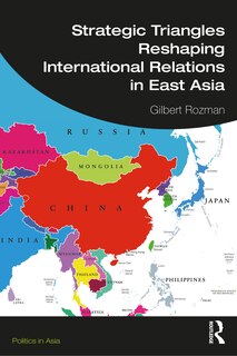 Front cover_Strategic Triangles Reshaping International Relations In East Asia
